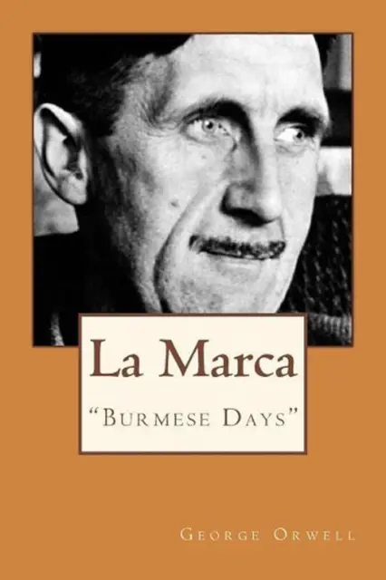 La Marca: Burmese Days by George Orwell (Spanish) Paperback Book