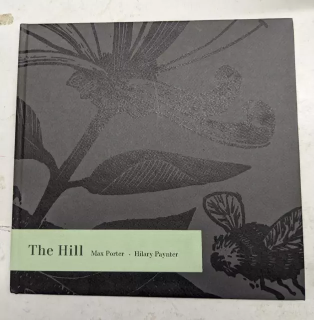 The Hill by Max Porter & Hilary Paynter Pub. by Nomad Letterpress 2023 Ltd.Ed.