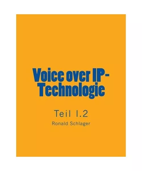 Voice Over IP-Technologie - Teil I.2, Ronald Schlager