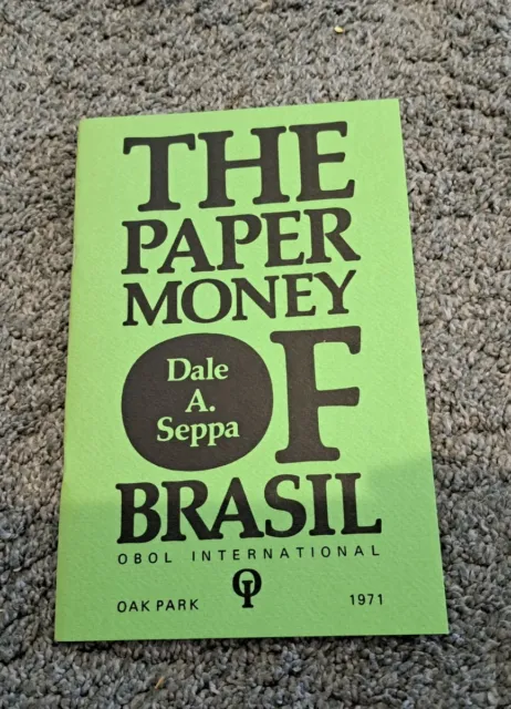 The Paper Money of Brasil Dale A. Seppa Brazil Reference Book