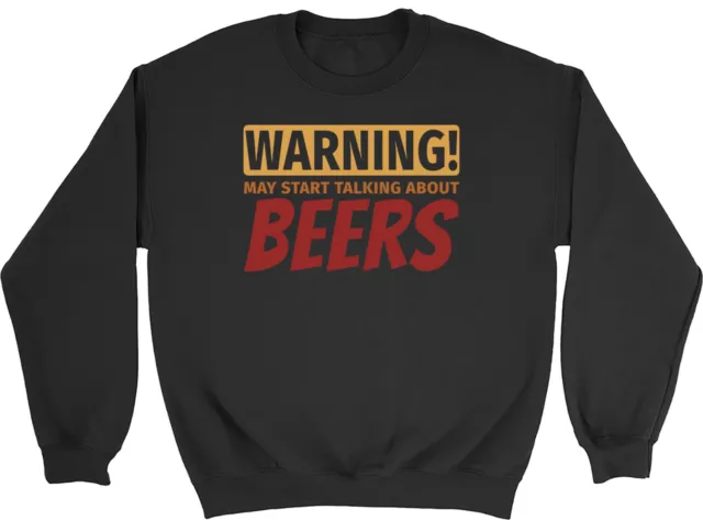 Funny Beers Sweatshirt Mens Womens Warning May Start Talking about Beers Jumper