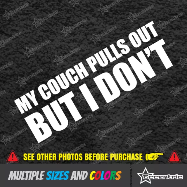 MY COUCH PULLS OUT BUT I DON'T Sticker Funny Car Decal JDM Bumper Trucks Vinyl