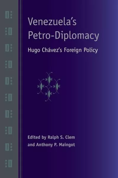 Venezuela's Petro-Diplomacy: Hugo Ch?Vez's Foreign Policy