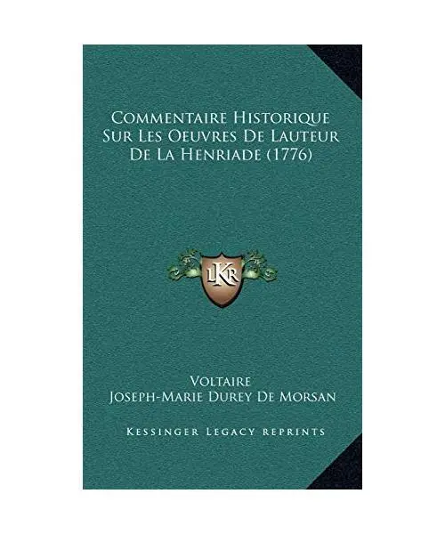 Commentaire Historique Sur Les Oeuvres De Lauteur De La Henriade (1776), Voltair