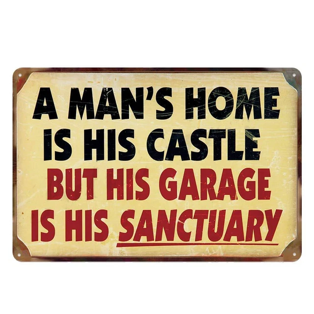 A ManS Home Is His Castle but His Garage Is His Sanctuary Metal Tin Sign for Gn