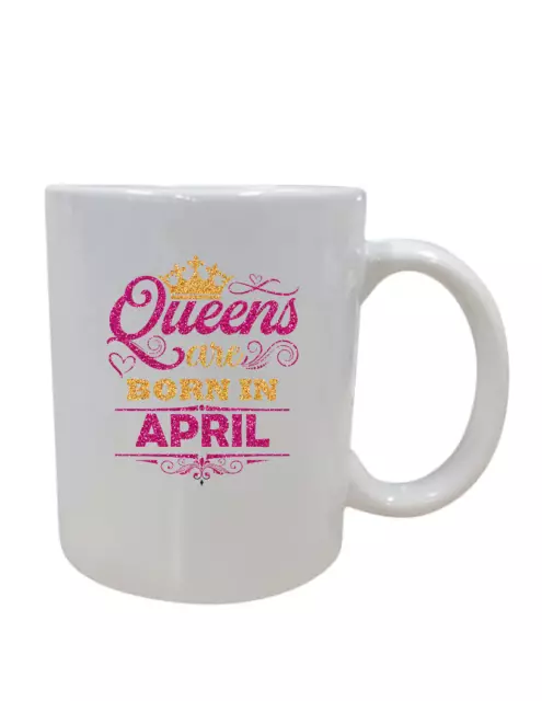 Queens are born in April Coffee Mug Tea Cup Birthday Gift Christmas Present