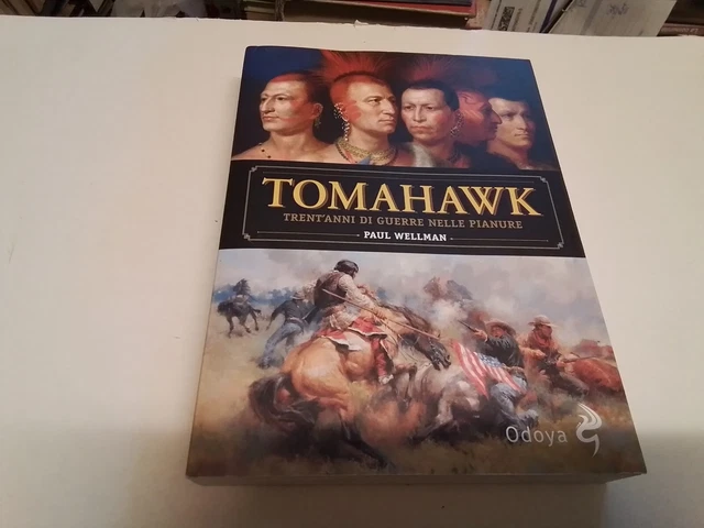 Tomahawk. Trent'anni di guerre nelle pianure - Wellman Paul I., 6n24