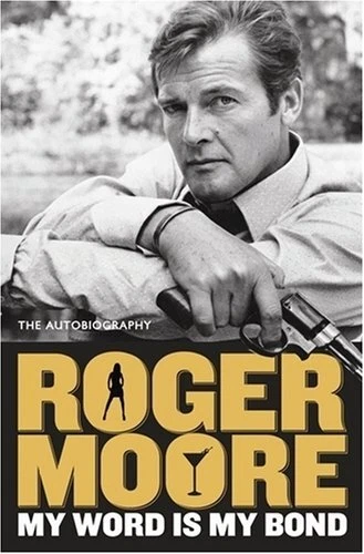 MY WORD IS MY BOND: THE AUTOBIOGRAPHY By Roger Moore - Hardcover **Excellent**