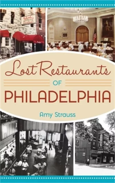 Lost Restaurants of Philadelphia (Hardback or Cased Book)