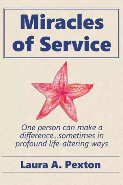 Miracles of Service: One person can make a difference...sometimes in profound li