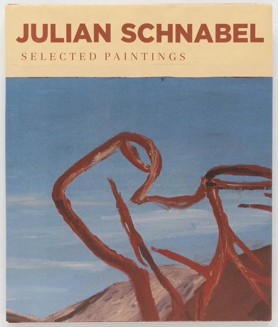 JULIAN SCHNABEL Selected Paintings - Robert Pincus-Witten - C&M Arts, 2005