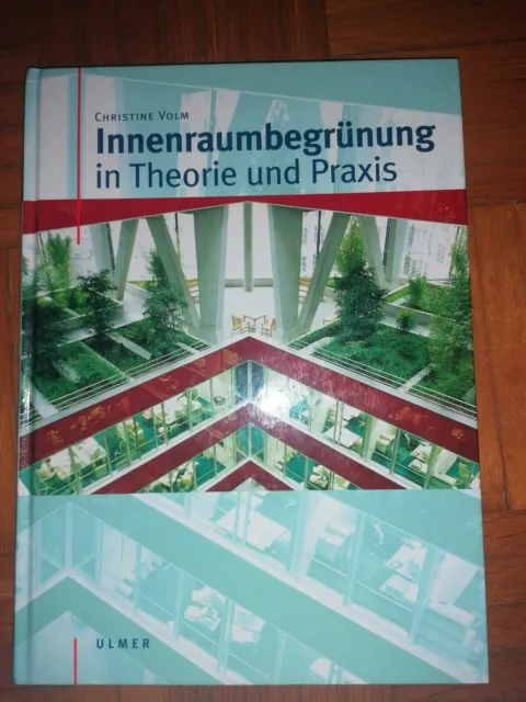 Innenraumbegrünung in Theorie und Praxis von Christine Volm (2002, Gebundene...