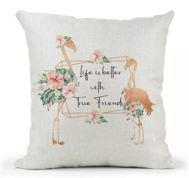 Flamingo Floral Cushion.. Best Friend Gift.. Life is better  True Friends Quote
