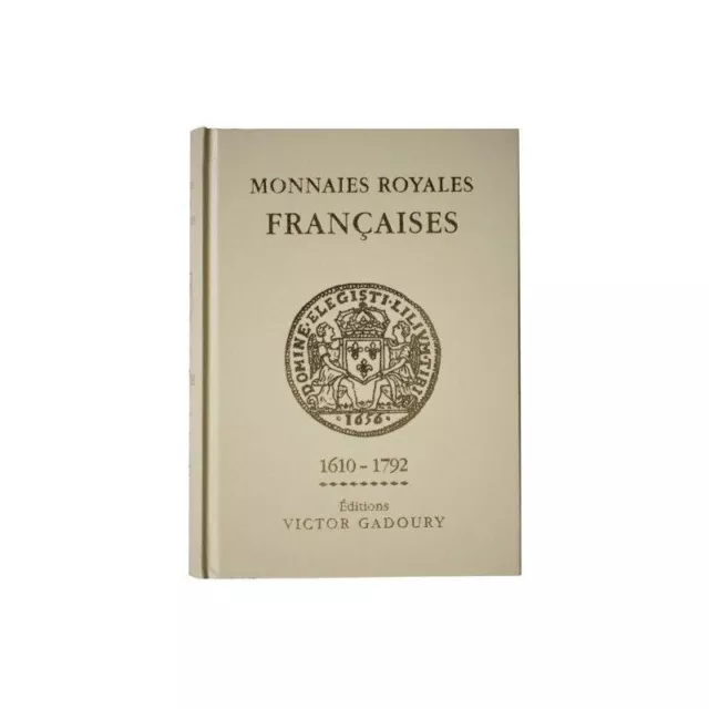 Catalogue Gadoury Monnaies Royales Françaises 1610 - 1792.