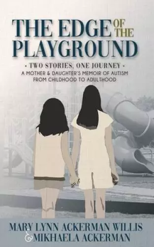 The Edge of The Playground: Two Stories one Journey: A Mother and Daughte - GOOD