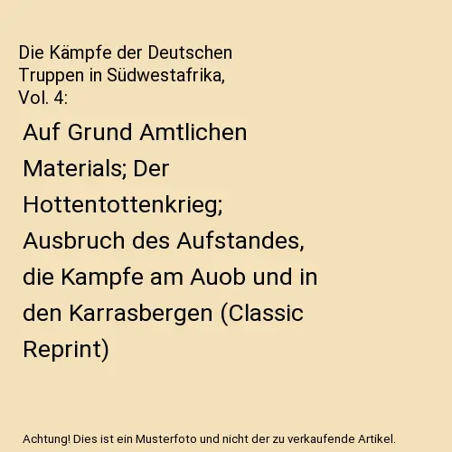 Die Kämpfe der Deutschen Truppen in Südwestafrika, Vol. 4: Auf Grund Amtlichen