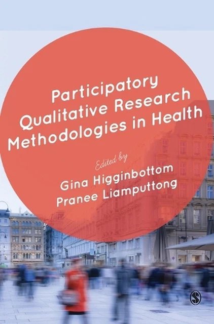PARTICIPATORY QUALITATIVE RESEARCH Methodologies in Health by Gina ...