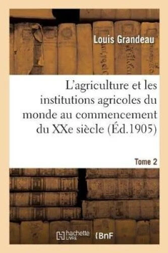 L'AGRICULTURE ET LES Institutions Agricoles Du Monde Au Commencement Du ...