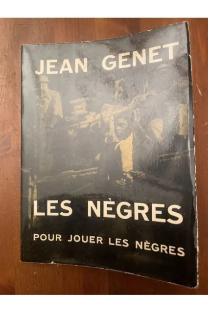 Les nègres. Pour jouer les nègres Jean GENET