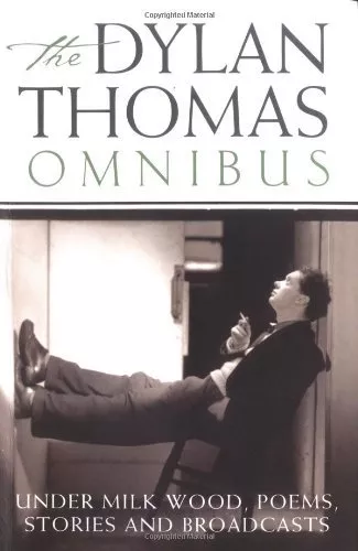 Dylan Thomas Omnibus: "Under Milk Wood", Poems, Stories and Broadcasts-Dylan Th