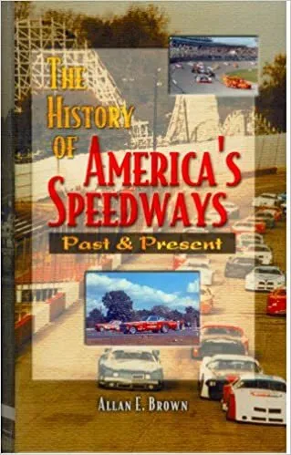 The History of America's Speedways: Past and Present