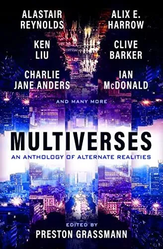 Multiverses: An Anthology of Alternate Realities-Preston Grassma