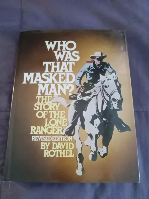 Who Was That Masked Man ? The Story Of The Lone Ranger By Rothel Hardcover