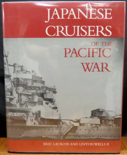 JAPANESE CRUISERS OF THE PACIFIC WAR By Eric Lacroix and Linton Wells III