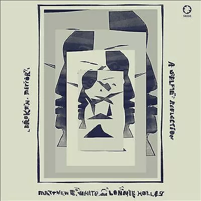 Broken Mirror: A Selfie Reflection [VINYL], Matthew E. White & Lonnie Holley, lp