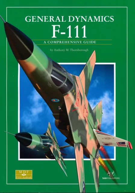 General Dynamics F-111 - A Comprehensive Guide (SAM Publications) - New Copy