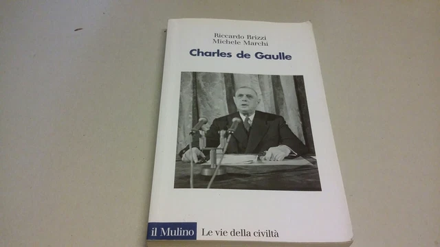 R. BRIZZI, M. MARCHI, CHARLES DE GAULLE, IL MULINO, 26f23