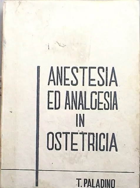 ANESTESIA ED ANALGESIA IN OSTETRICIA T Paladino Casanova Medicina Ginecologia di
