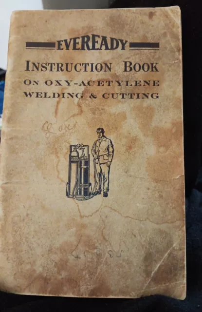 1920 Everready Instruction book on oxy Acetylene welding and cutting. A62