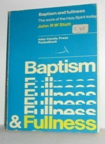 BAPTISM AND FULLNESS: The Work of the Holy Spirit Today (Inter-V EUR 4 ...