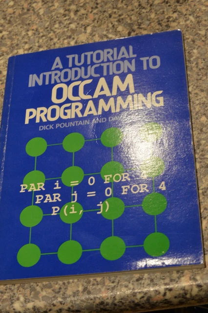 A Tutorial Introduction to Occam Programming - Dick Pountain and David May