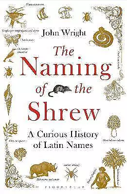 The Naming of the Shrew A Curious History of Latin