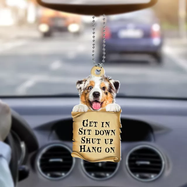 Funny Australian Shepherd Dog Get In Sit Down Shut Up Hang On Car Ornament 2