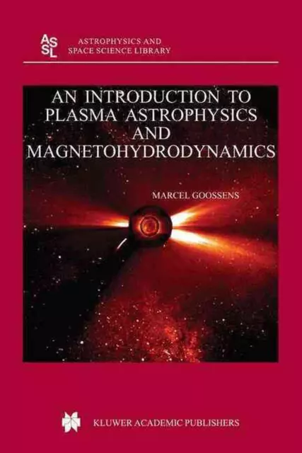 An Introduction to Plasma Astrophysics and Magnetohydrodynamics by M. Goossens (