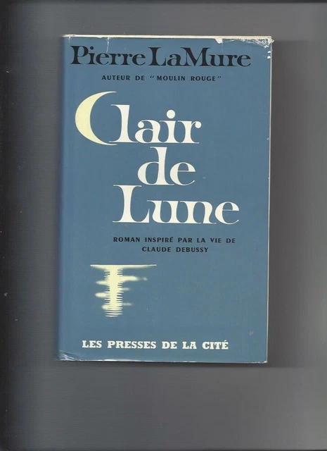 Clair de lune. roman inspiré de la vie de Claude Debussy|Pierre Lamure|Bon état