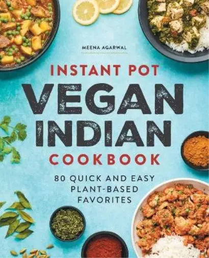 Meena Agarwal Instant Pot Vegan Indian Cookbook (Tapa blanda)