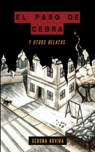 El paso de cebra  y otros relatos  Spanish Edition