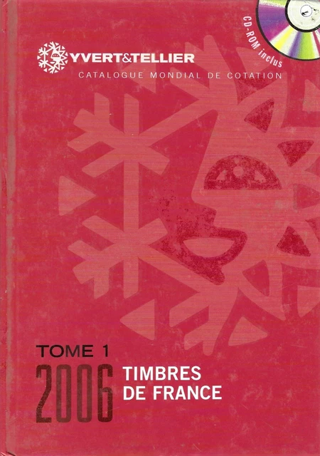  - YVERT et TELLIER - CATALOGUE de COTATION+ CD ROM - TIMBRES DE FRANCE. 2006