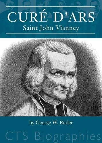 Cure D'Ars: Saint John Vianney (Biographies) by Rutler, George W. Paperback The