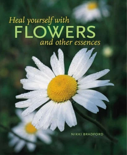 Heal Yourself with Flowers and Other Essences by Bradford, Nikki Hardback Book