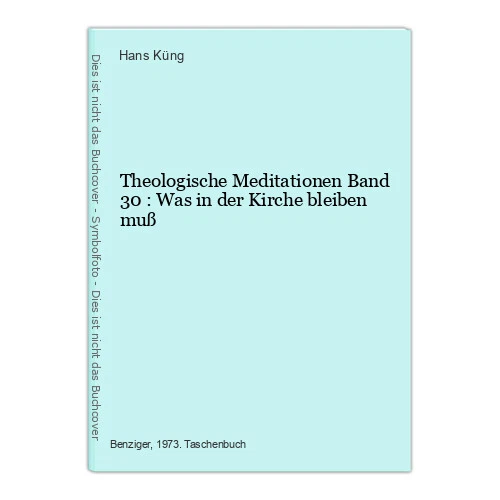 Theologische Meditationen Band 30 : Was in der Kirche bleiben muß Küng, Hans: