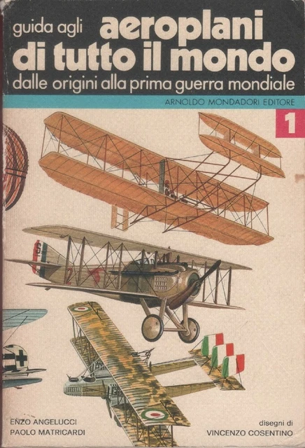 Guida agli aeroplani di tutto il mondo. Vol. I Dalle origini alla prima guerra