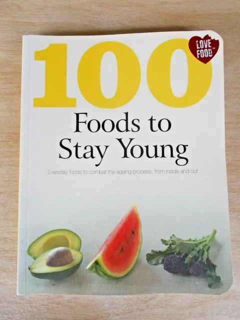 100 Foods To Stay Young~Love Food~Recipes~Cookbook~224pp P/B~2010
