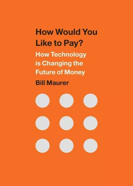 How Would You Like to Pay? : How Technology Is Changing the Future of Money, ...