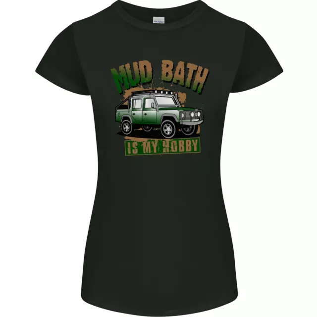 Mud Bath Is My Hobby 4X4 Off Roading Road Womens Petite Cut T-Shirt