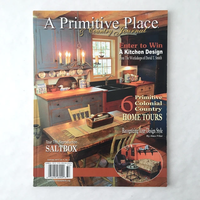 A Primitive Place Magazine SUMMER 2013 Country Home Tours Design Style Saltbox
